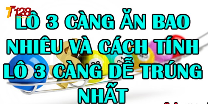 Lô 3 càng là 3 số cuối của giải đặc biệt hoặc giải nhất