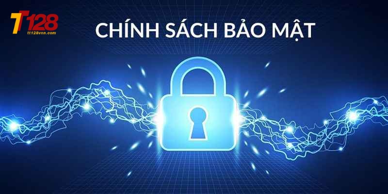 Chính sách bảo mật tt128 ưu tiên quyền riêng tư